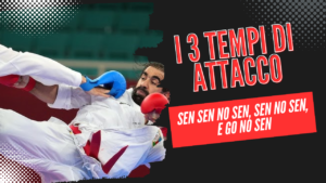I 3 Tempi di Attacco: Sen Sen no Sen, Sen no Sen, e Go no Sen